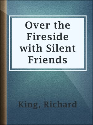 cover image of Over the Fireside with Silent Friends
